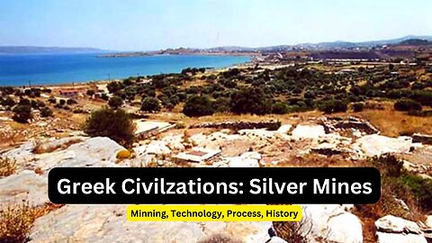 15. Ancient Greece Civilization: The Laurion Silver Mine - Rocks, Process, Methods, and More