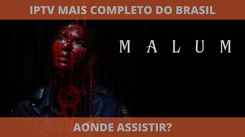 Aonde assistir o filme completo MALUM