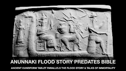 Anunnaki Flood Story Predates Bible & Immortality