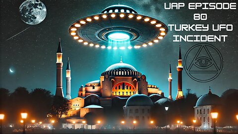 Episode 80 - The Turkey UFO Incident | Uncovering Anomalies Podcast (UAP)