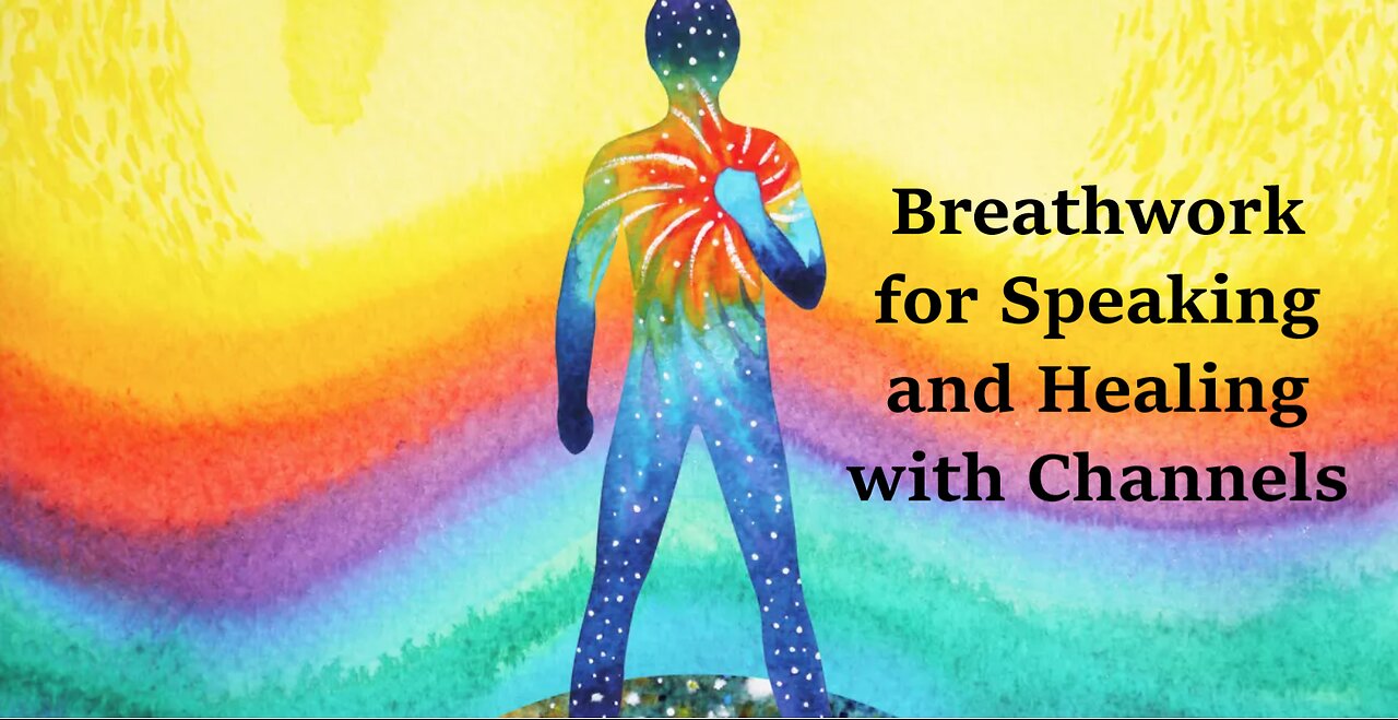 Breathwork for Speaking and Healing with Channels