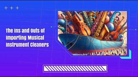 Unlocking the Secrets of Importing Musical Instrument Cleaning Supplies