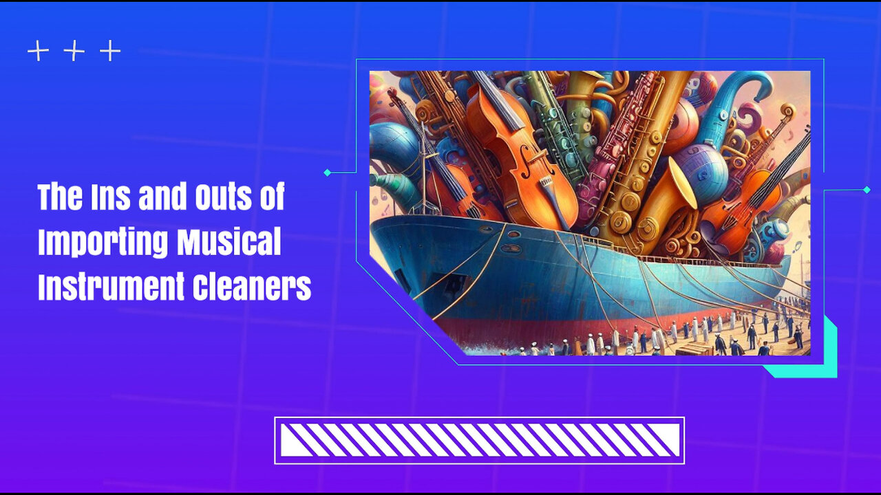 Unlocking the Secrets of Importing Musical Instrument Cleaning Supplies