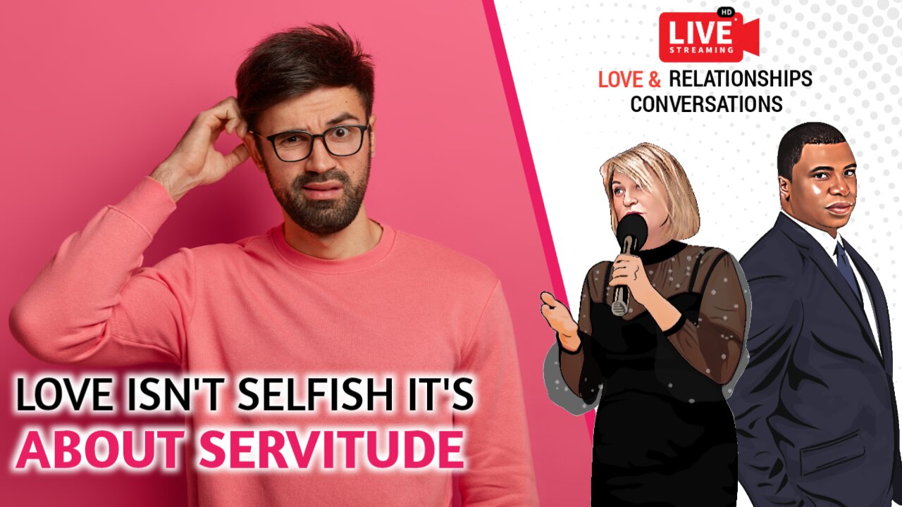 Love is not selfish it's about servitude