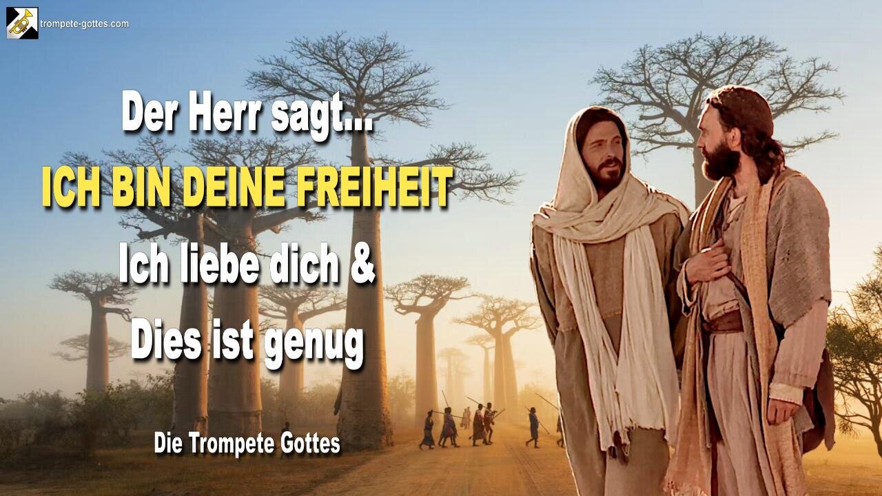 Rhema 01.10.2023 🎺 YahuShua sagt... ICH BIN DEINE FREIHEIT… Ich liebe dich und dies ist genug