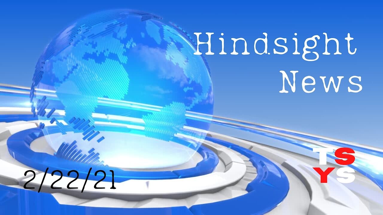 Hindsight News 2/22/21