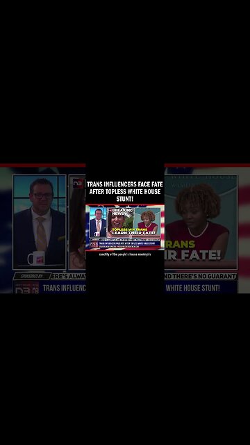 Trans Influencers Face Fate After Topless White House Stunt!