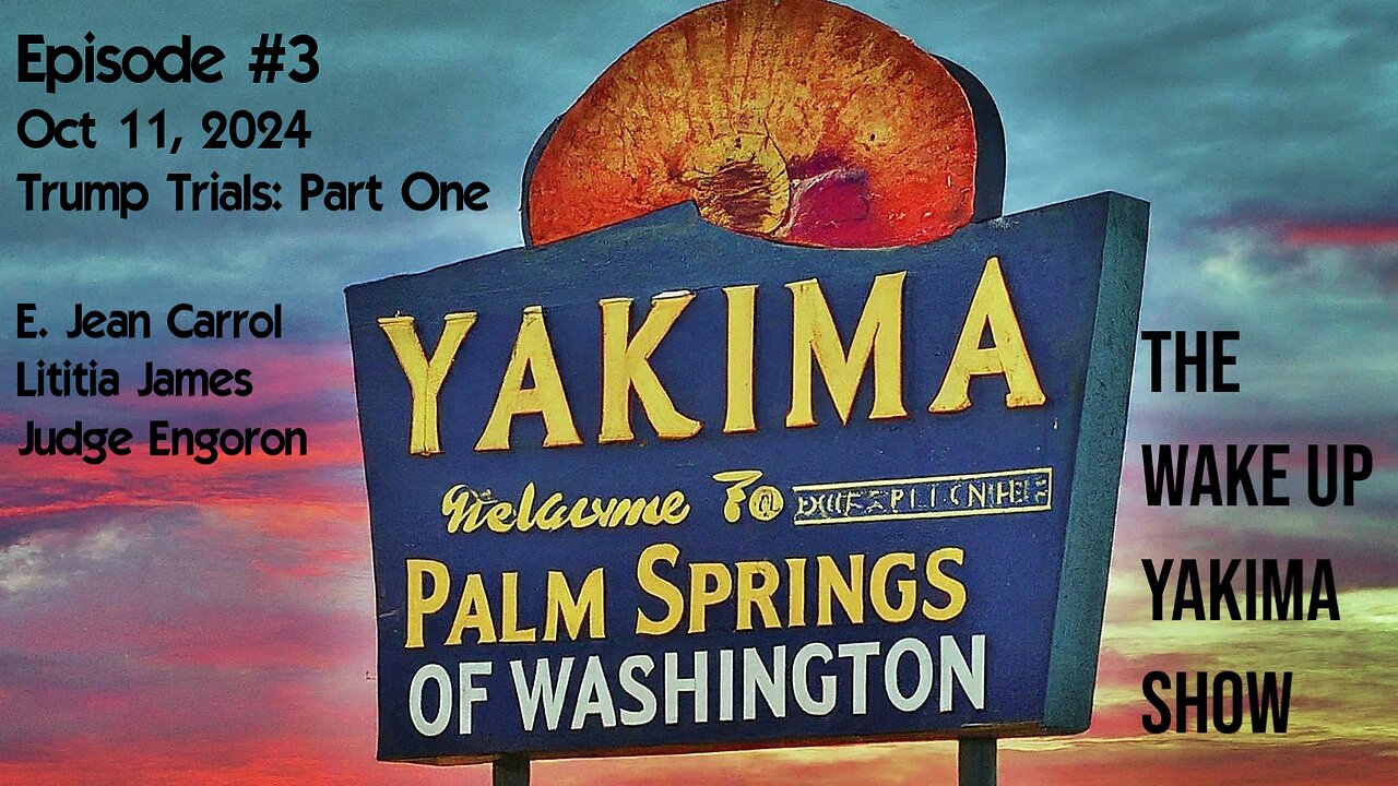 (FIXED) Wake Up Yakima: Episone #4. Trump Trials Part One
