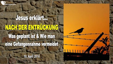 Nach der Entrückung...Was geplant ist & Wie man eine Gefangennahme vermeidet ❤️ Liebesbrief v. Jesus