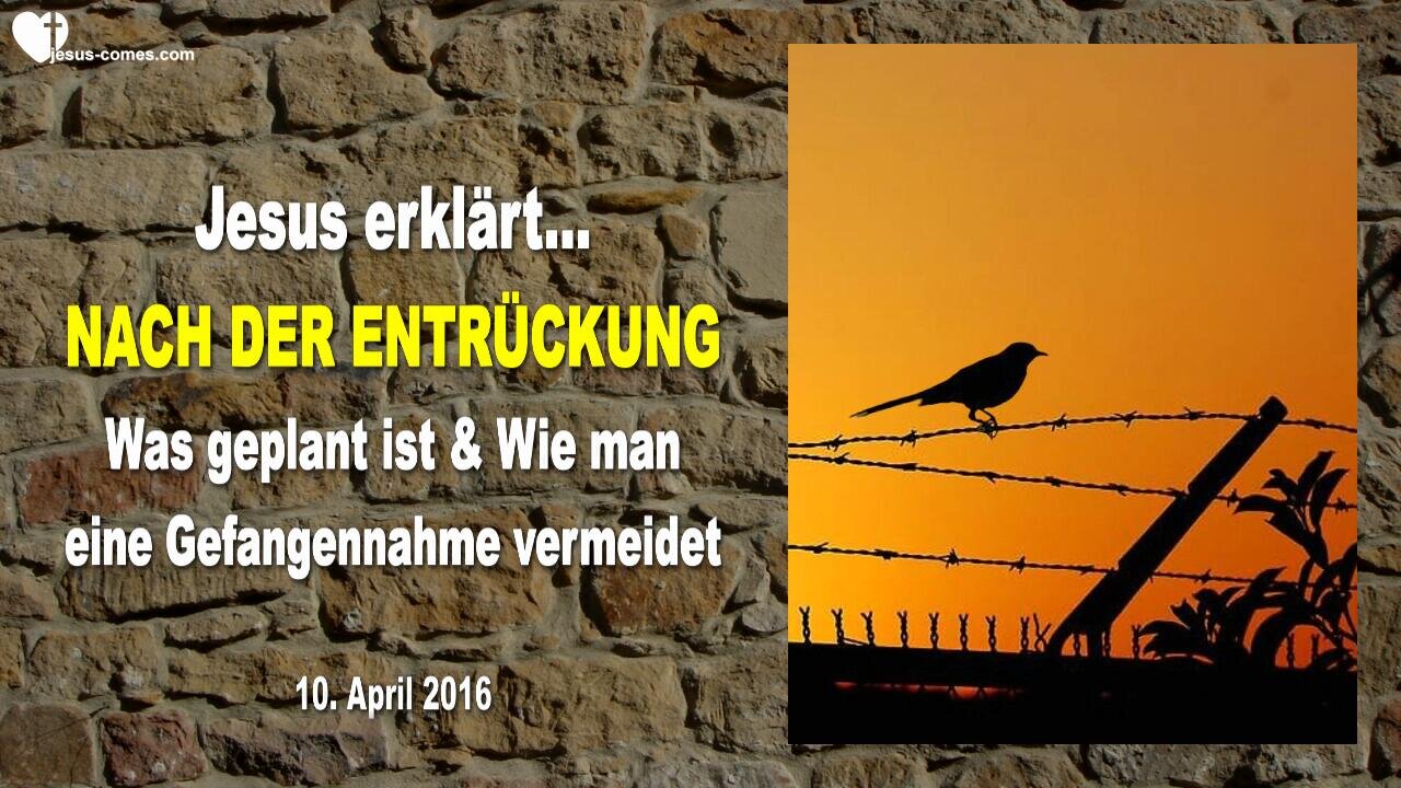 Nach der Entrückung...Was geplant ist & Wie man eine Gefangennahme vermeidet ❤️ Liebesbrief v. Jesus