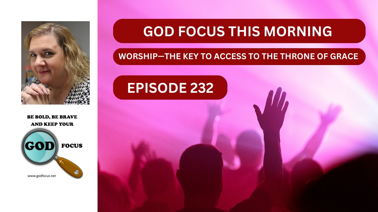 GOD FOCUS THIS MORNING EP232 WORSHIP