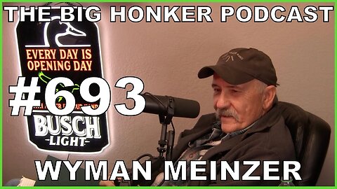 The Big Honker Podcast Episode #693: Wyman Meinzer