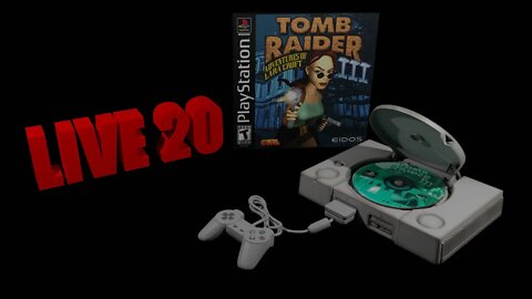 Tomb Raider III (LIVE 20) WE'RE LEAVING THE JUNGLE!