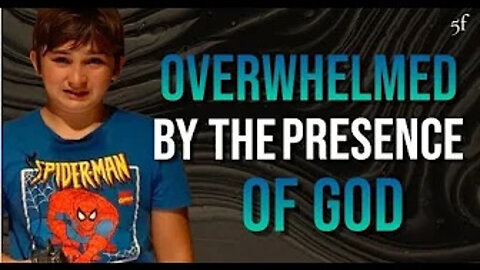 Overwhelmed by the Presence of God