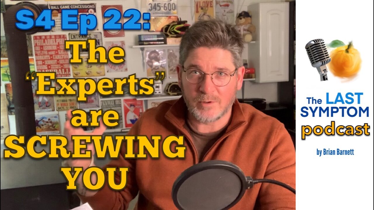 The Last Symptom podcast S4 Ep 22: The Experts are INCOMPETENT and SCREWING You