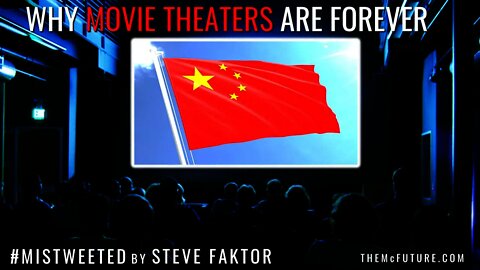 Why Movie Theaters Will Never Go Bankrupt 🇨🇳 | Mistweeted by Steve Faktor 4.5 | The McFuture Podcast