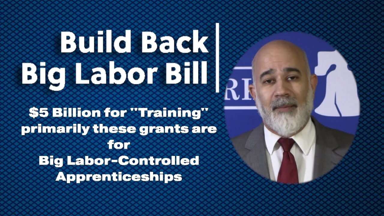 Biden's Build Back Big Labor Bill, National Right to Work Committee Exposes Graft for Big Labor