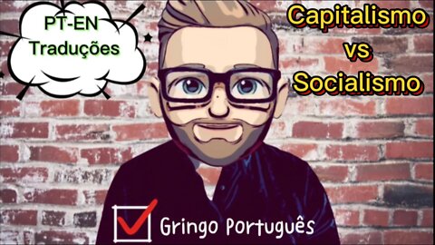 Capitalismo vs Socialismo [PT-EN Traduções]