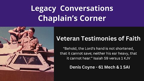 Chaplain's Corner - Denis Coyne - 61Mech 1 SAI - Testimony