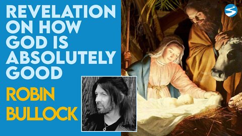 Robin Bullock Explains Revelation On How God Is Absolutely Good | March 29 2021