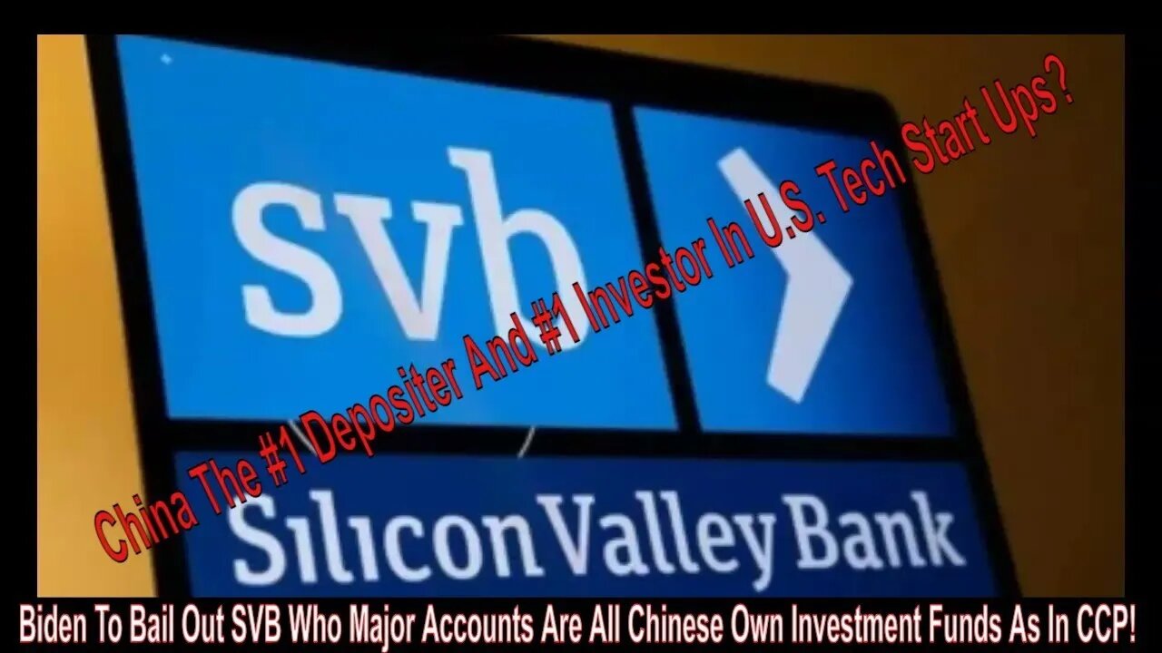 Biden To Bail Out SVB Who Major Accounts Are All Chinese Own Investment Funds As In CCP!