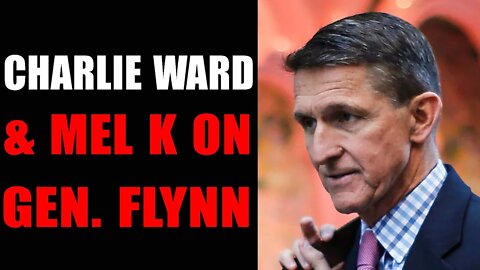 CHARLIE WARD AND MEL K ON GEN. FLYNN 02/15/22 - PATRIOT MOVEMENT