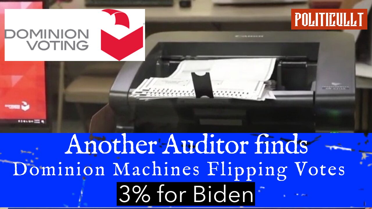 Another Auditor Finds Dominion Machines Flipping Votes 3% for Biden