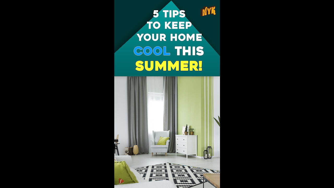 5 Tips To Keep Your Home Cool This Summer *