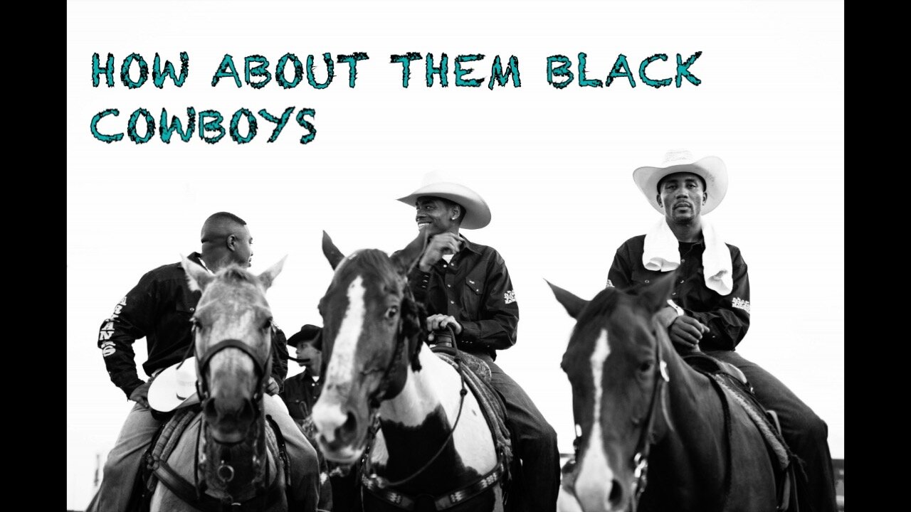 HOW BOUT THEM BLACK COWBOYS