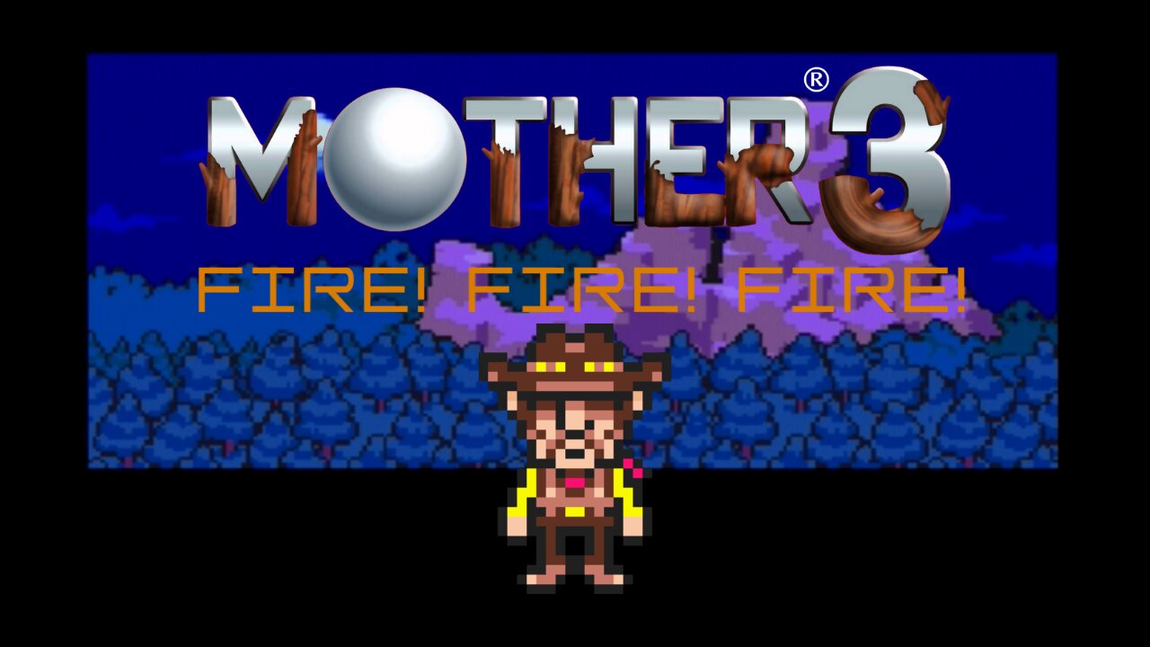 mother 3 episode 1 - FIRE! FIRE! FIRE!