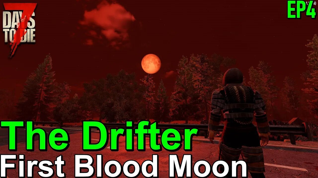 7 Days to Die The Drifter First Blood Moon EP4