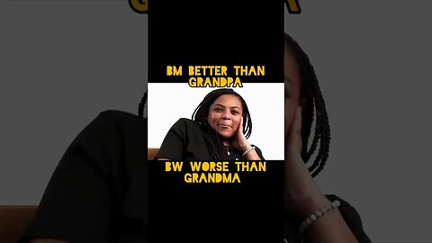 Are Black Women better than their grandmother's based on what me. want in relationships?