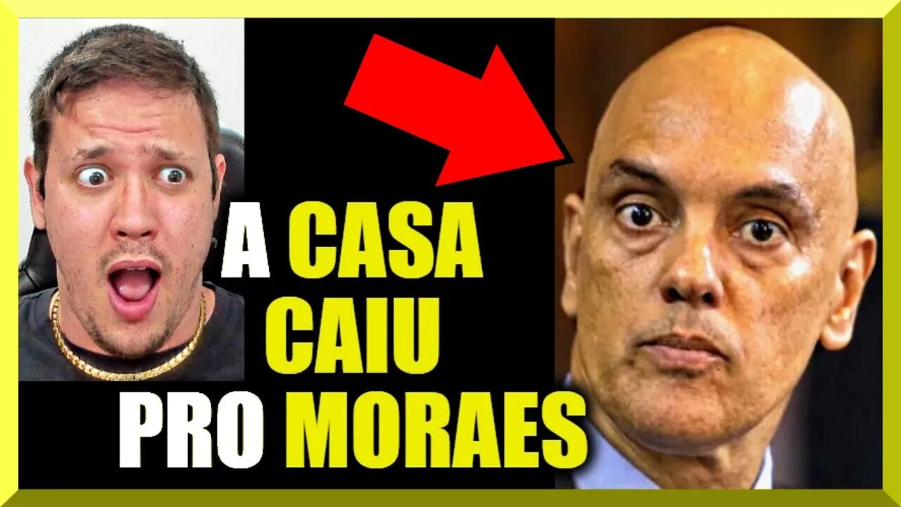 A CASA CAIU pro Alexandre de Moraes