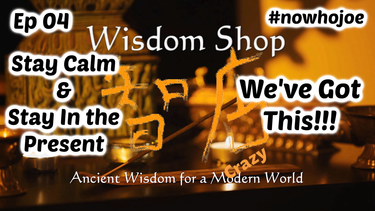 04 Stay Calm, Stay in the Present | Wisdom Shop 2024