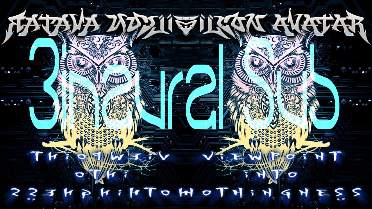 Binaural Sub & Silcon Avatar - Viewpoint into Nothingness