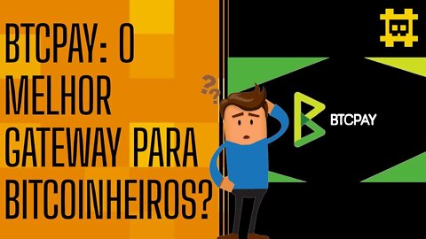 O que é BTCpayServer, e por que eu deveria usar para receber pagamentos online? - [CORTE]