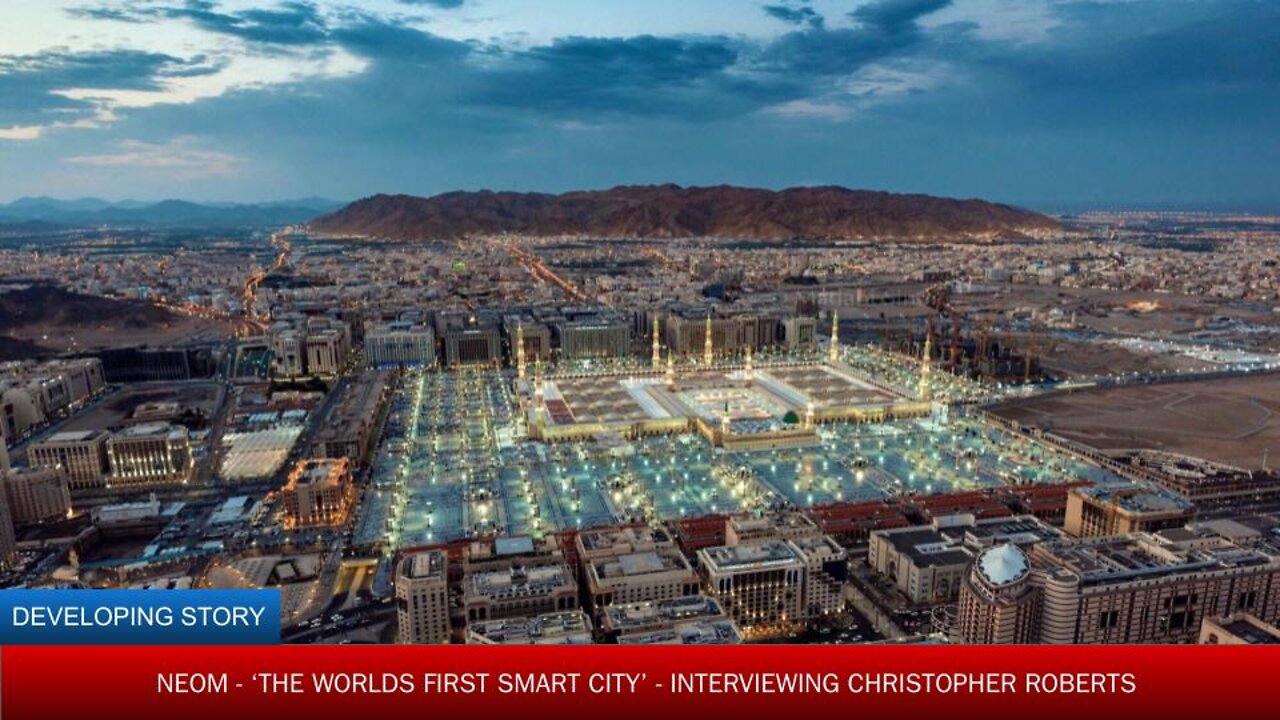 NEOM-'The Worlds First Smart City'-Interviewing Christopher Roberts, Part One