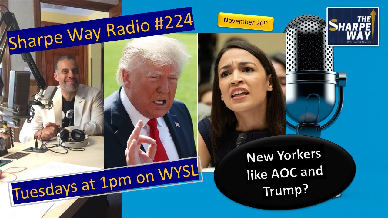 Sharpe Way Radio # 224: New Yorkers like AOC and Trump? WYSL Radio at 1pm.