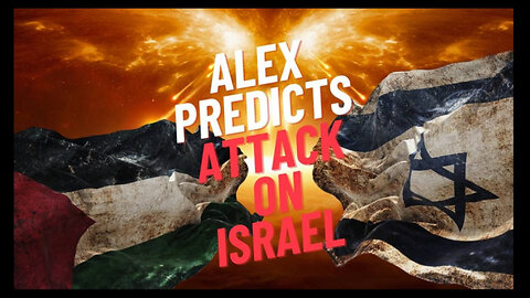 Alex Predicts attacks on Israel