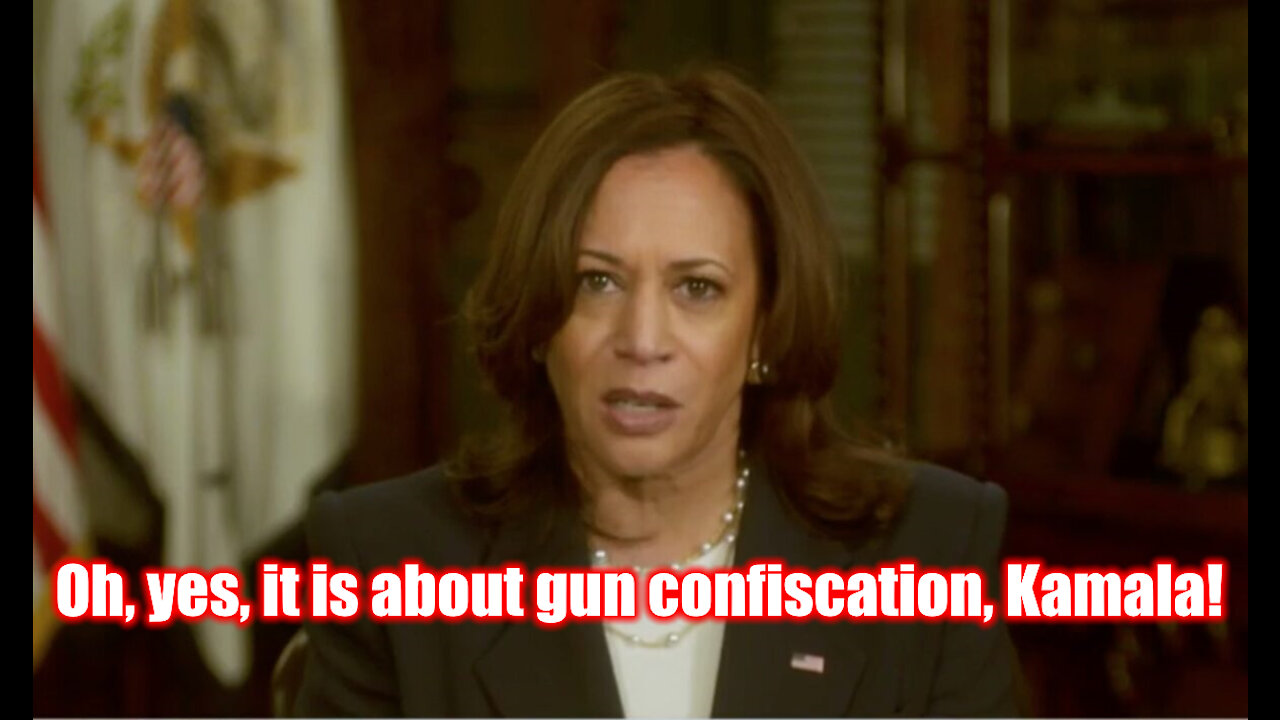 Oh, Yes Kamala, It Is About Gun Confiscation!