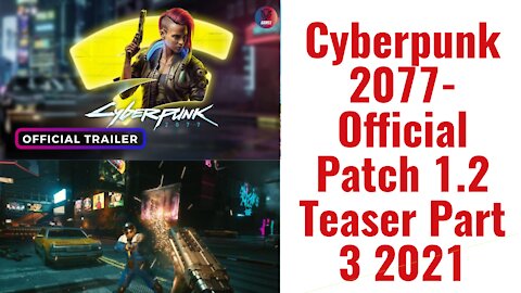 Cyberpunk 2077 Official Patch 1.2 Teaser Part 2 In 2021