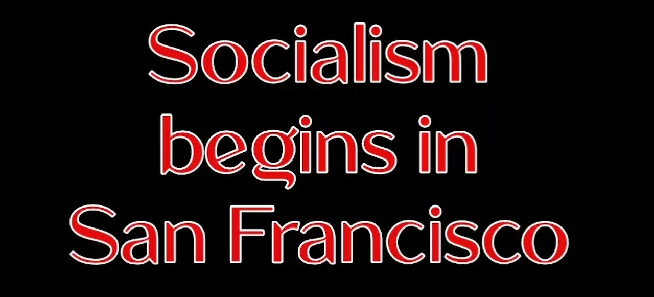 Socialism begins in S.F.