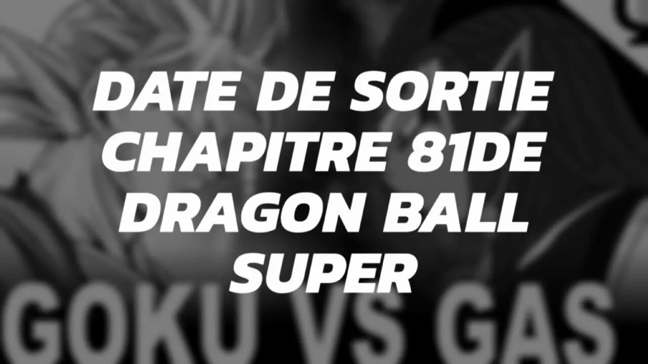 DATE DE SORTIE CHAPITRE 81 DE DRAGON BALL SUPER