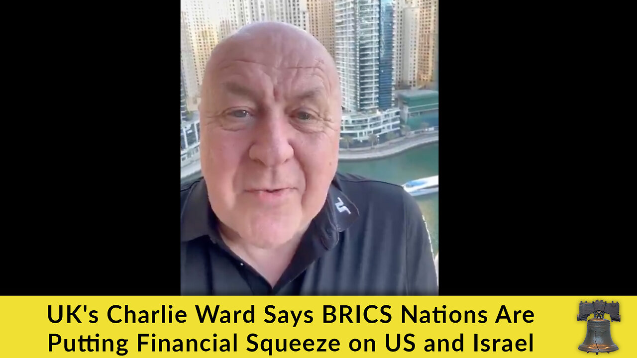 UK's Charlie Ward Says BRICS Nations Are Putting Financial Squeeze on US and Israel