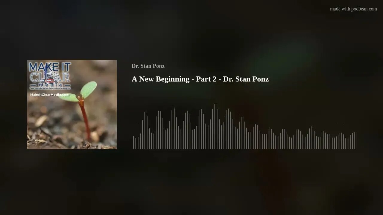 A New Beginning - Part 2 - Dr. Stan Ponz