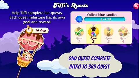 Tiffi's Quests in Candy Crush Saga ... 2nd Quest Complete with Prize Reveal & Intro to 3rd Quest!