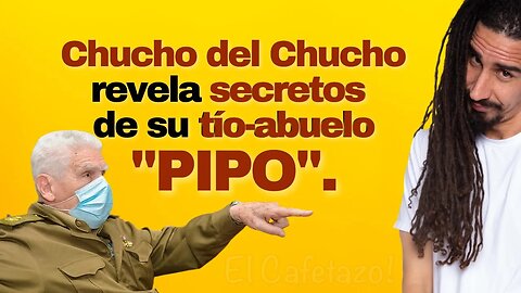 Chucho del Chucho revela secretos de su tío abuelo "Pipo".