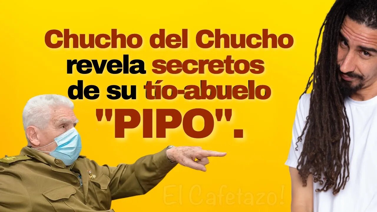Chucho del Chucho revela secretos de su tío abuelo "Pipo".