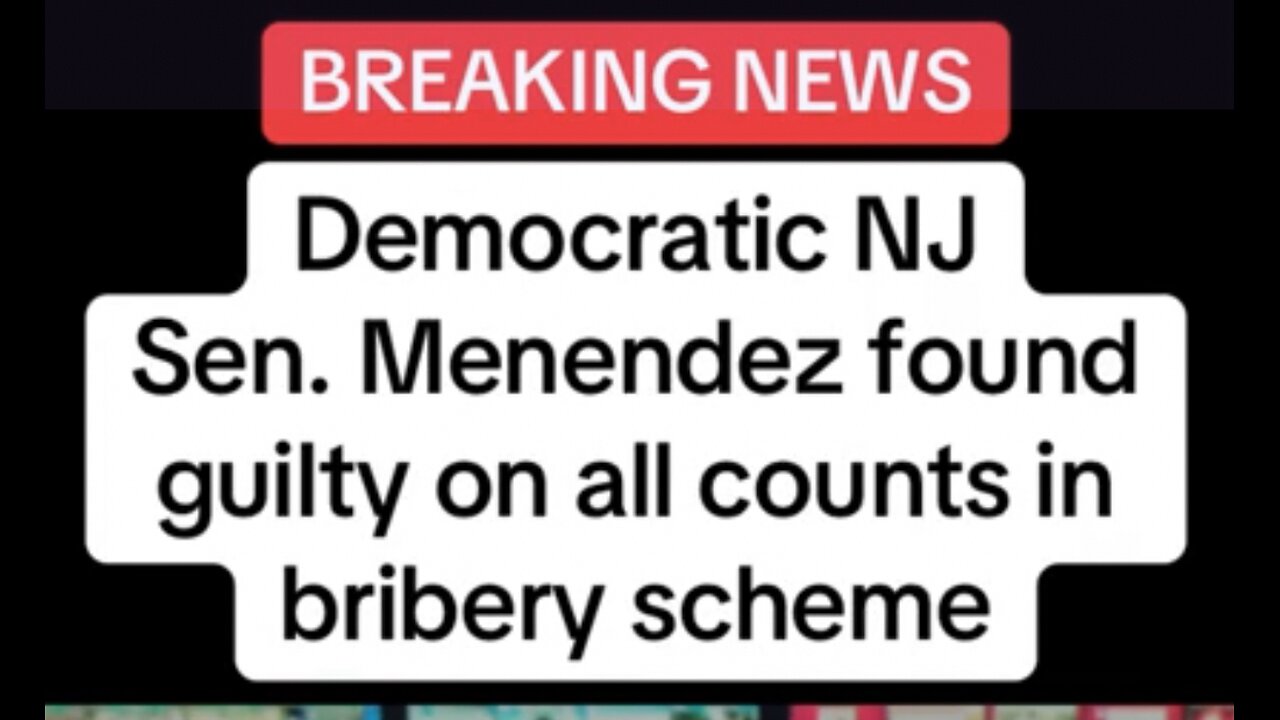 Democratic NJ Sen. Menendez Found Guilty in Bribery Scheme