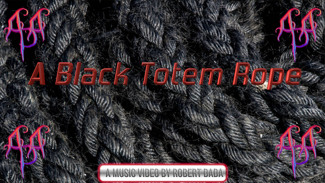 "A Black Totem Rope" - A music video by Robert Dada